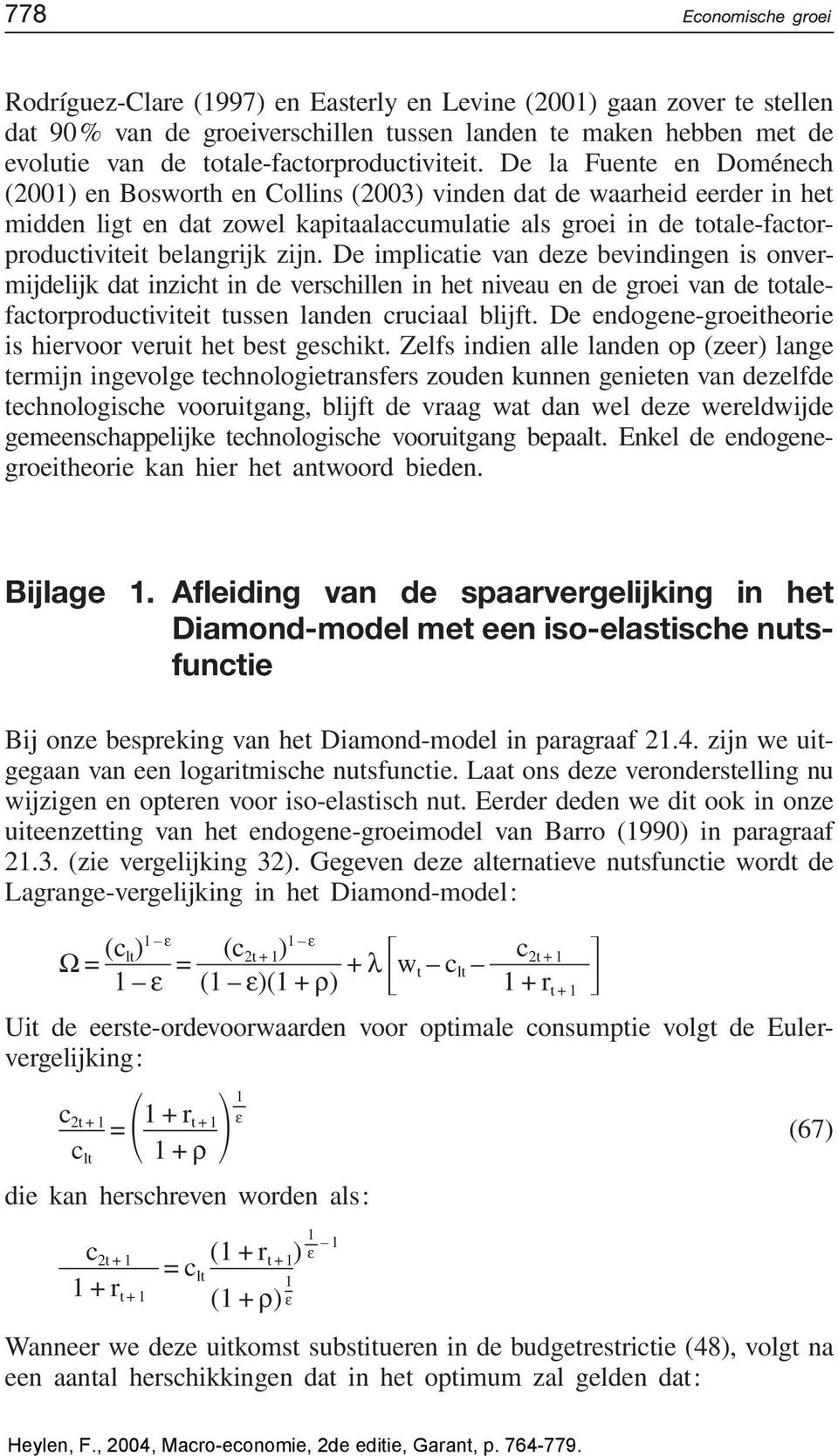 De la Fuente en Doménech (2001) en Bosworth en Collins (2003) vinden dat de waarheid eerder in het midden ligt en dat zowel kapitaalaccumulatie als groei in de totale-factorproductiviteit belangrijk