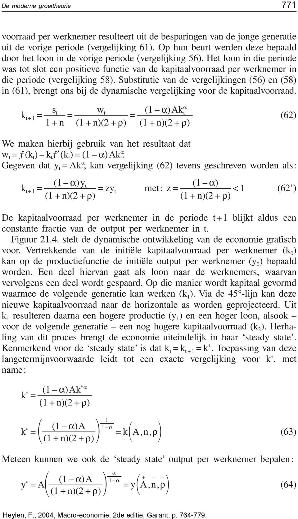 Het loon in die periode was tot slot een positieve functie van de kapitaalvoorraad per werknemer in die periode (vergelijking 58).