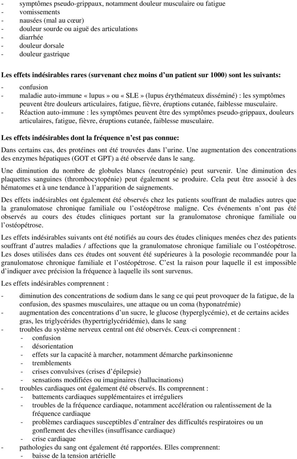 symptômes peuvent être douleurs articulaires, fatigue, fièvre, éruptions cutanée, faiblesse musculaire.