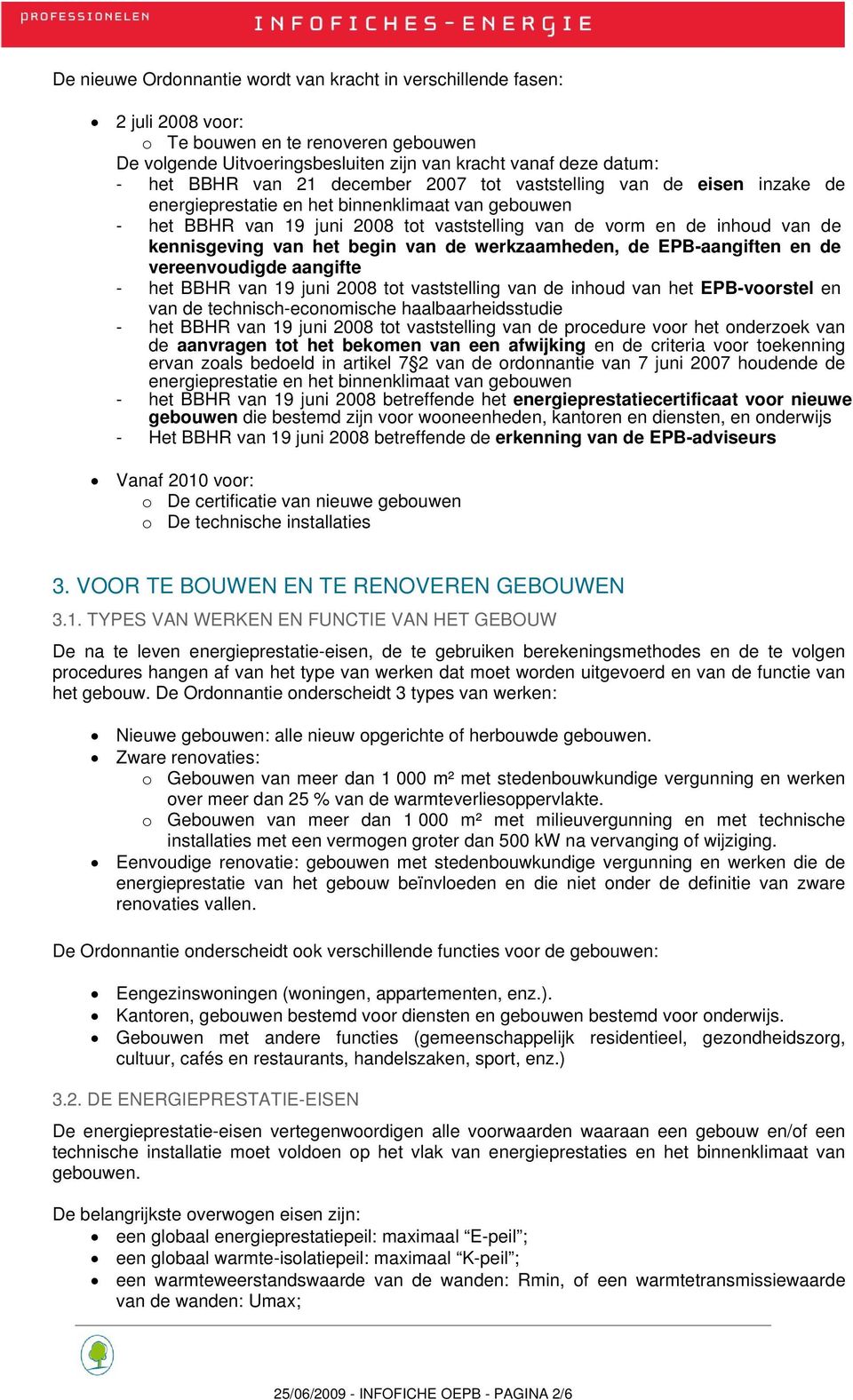 van het begin van de werkzaamheden, de EPB-aangiften en de vereenvoudigde aangifte - het BBHR van 19 juni 2008 tot vaststelling van de inhoud van het EPB-voorstel en van de technisch-economische