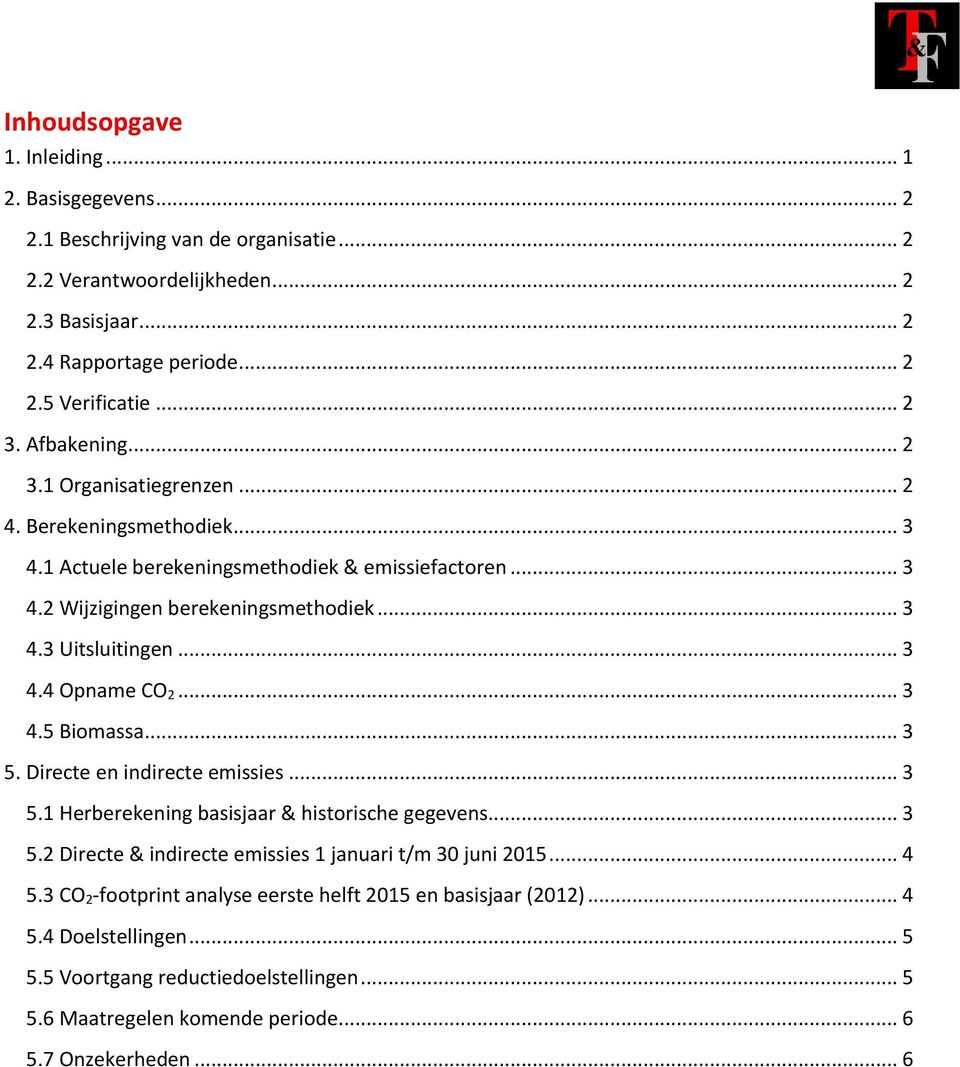 .. 3 4.5 Biomassa... 3 5. Directe en indirecte emissies... 3 5.1 Herberekening basisjaar & historische gegevens... 3 5.2 Directe & indirecte emissies 1 januari t/m 30 juni 2015... 4 5.