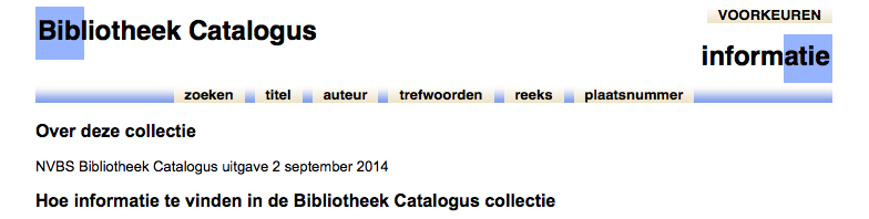 Zoeken in de digitale collecties van de NVBS Bibliotheek versie 25oktober 2014 Inleiding De bibliotheek collecties hebben twee verschillende zoekmogelijkheden: grasduinen (browsen) en zoeken.