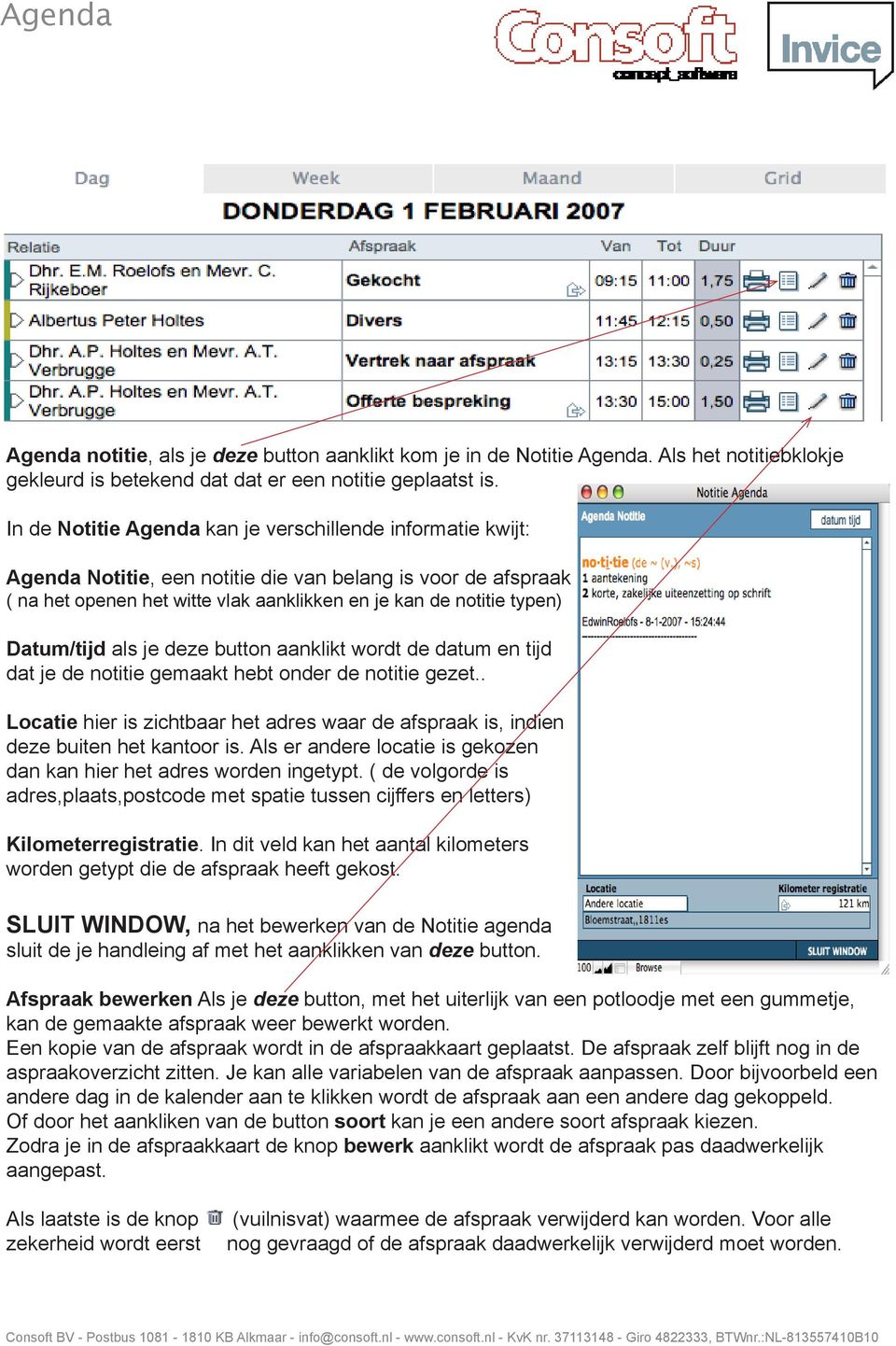 Datum/tijd als je deze button aanklikt wordt de datum en tijd dat je de notitie gemaakt hebt onder de notitie gezet.