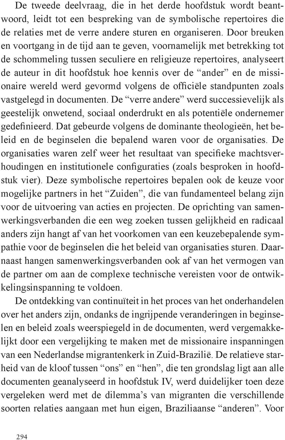 ander en de missionaire wereld werd gevormd volgens de officiële standpunten zoals vastgelegd in documenten.