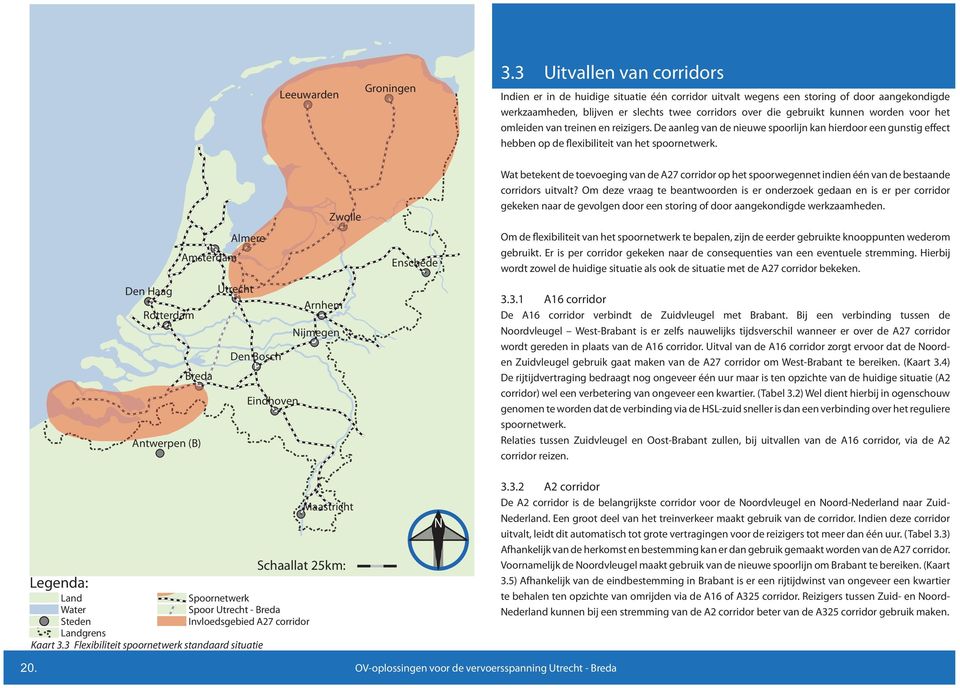 worden voor het omleiden van treinen en reizigers. De aanleg van de nieuwe spoorlijn kan hierdoor een gunstig effect hebben op de flexibiliteit van het spoornetwerk.