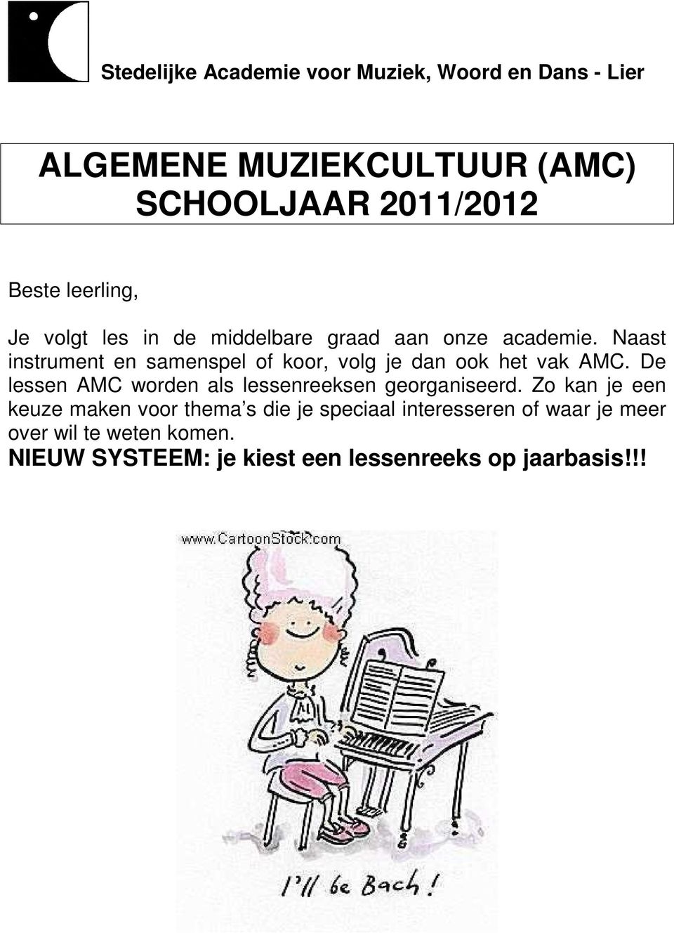 Naast instrument en samenspel of koor, volg je dan ook het vak AMC.