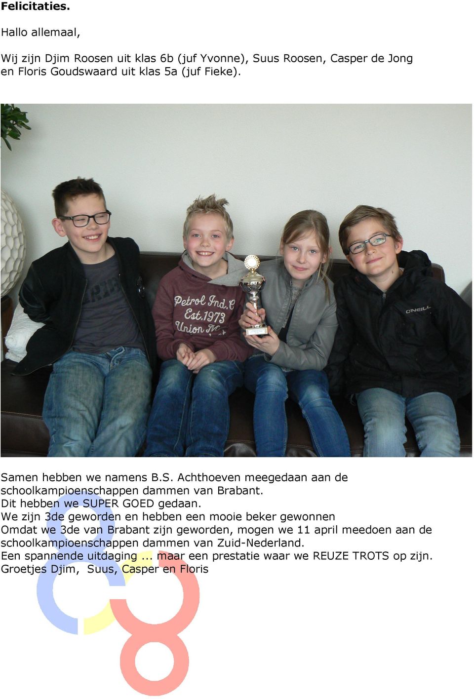 Samen hebben we namens B.S. Achthoeven meegedaan aan de schoolkampioenschappen dammen van Brabant. Dit hebben we SUPER GOED gedaan.