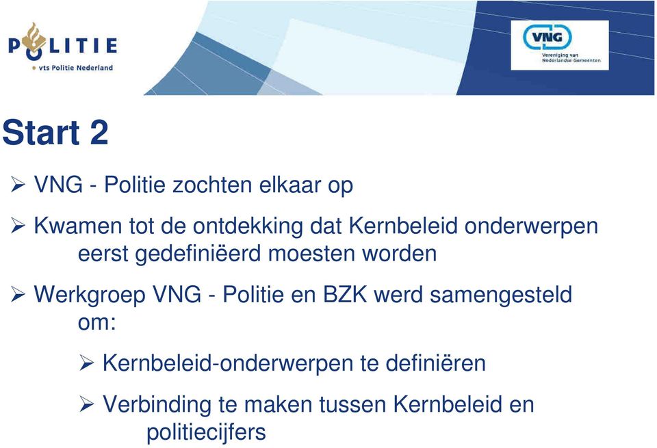 Werkgroep VNG - Politie en BZK werd samengesteld om: