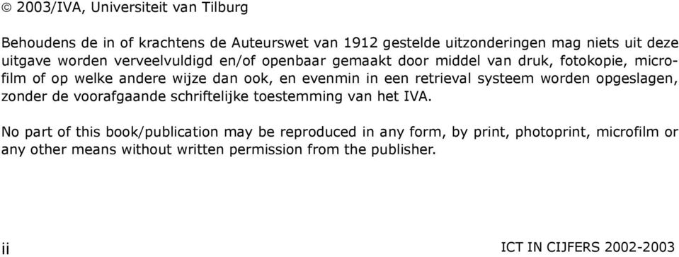 evenmin in een retrieval systeem worden opgeslagen, zonder de voorafgaande schriftelijke toestemming van het IVA.