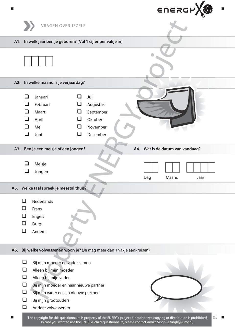 Welke taal spreek je meestal thuis? A6. Bij welke volwassenen woon je?