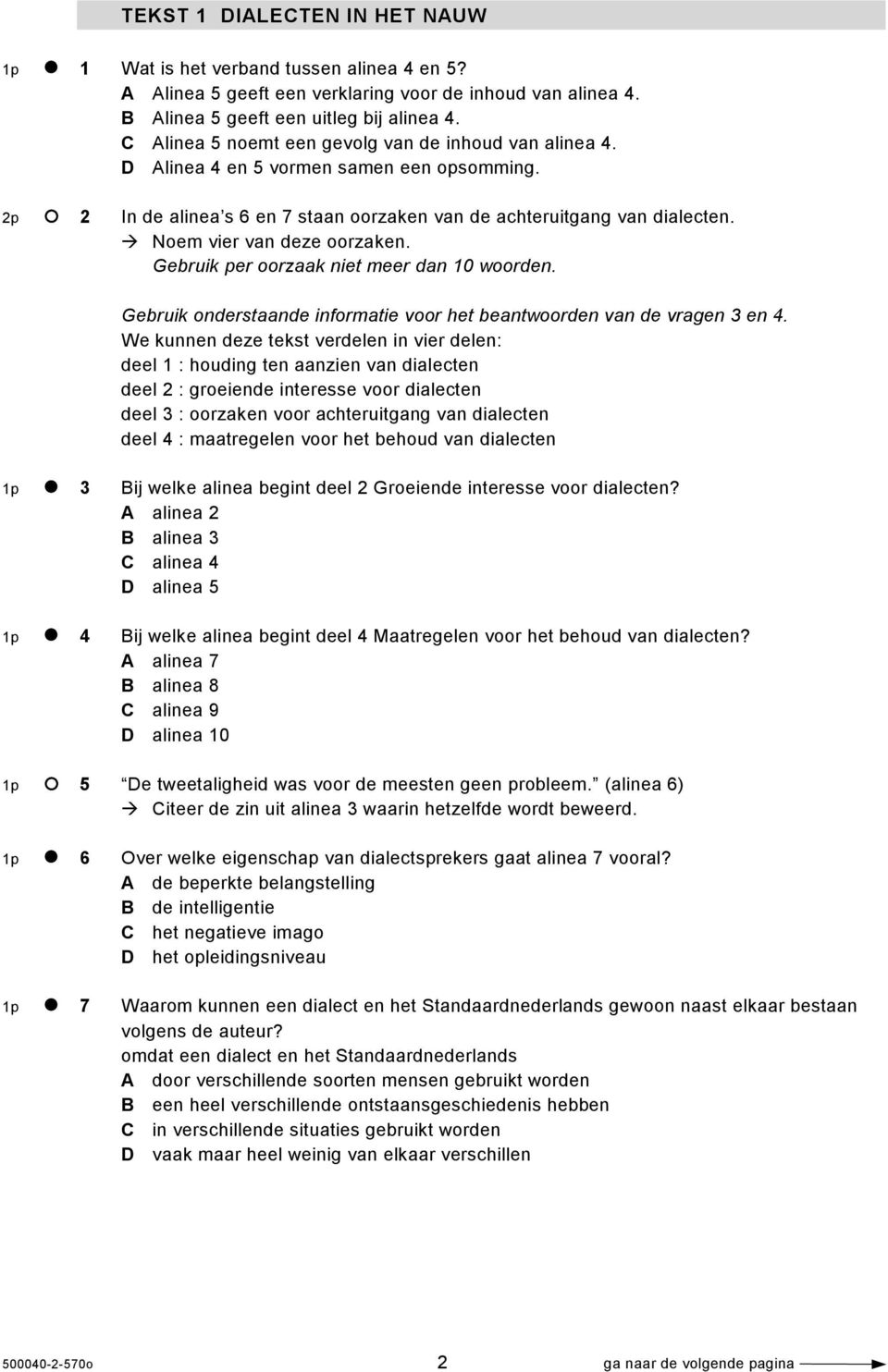 Noem vier van deze oorzaken. Gebruik per oorzaak niet meer dan 10 woorden. Gebruik onderstaande informatie voor het beantwoorden van de vragen 3 en 4.