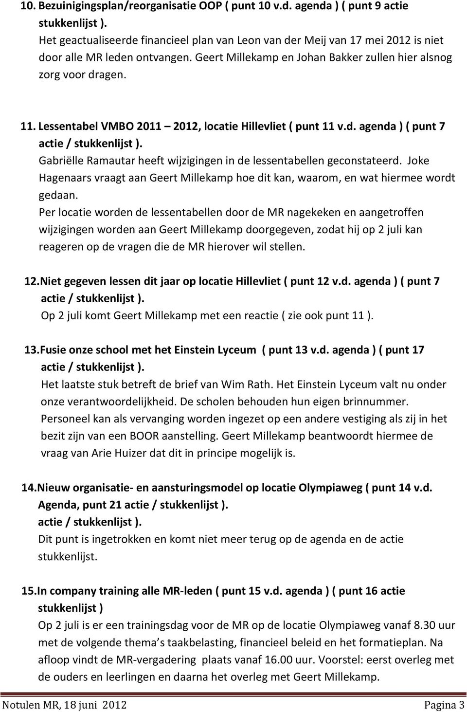 Lessentabel VMBO 2011 2012, locatie Hillevliet ( punt 11 v.d. agenda ) ( punt 7 Gabriëlle Ramautar heeft wijzigingen in de lessentabellen geconstateerd.