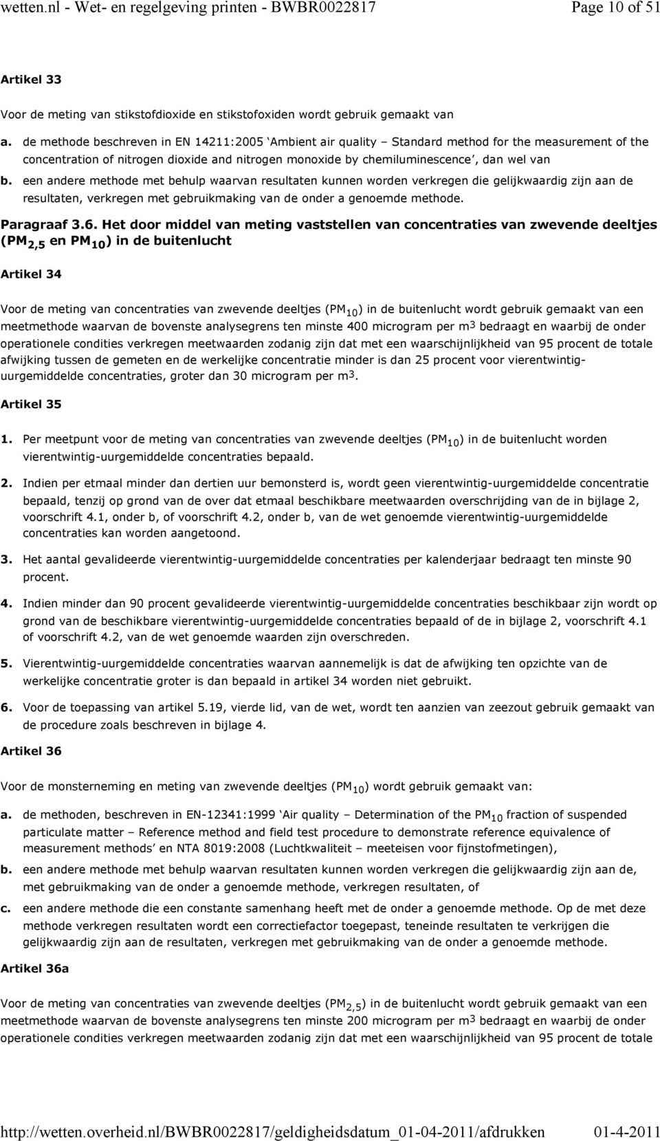 resultaten, verkregen met gebruikmaking van de onder a genoemde methode. Paragraaf 6.