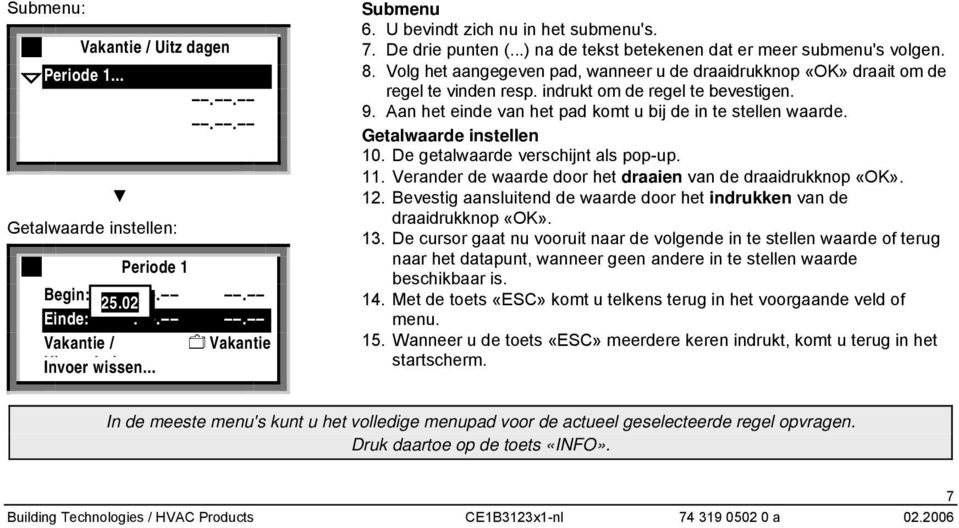 indrukt om de regel te bevestigen. 9. Aan het einde van het pad komt u bij de in te stellen waarde. Getalwaarde instellen 10. De getalwaarde verschijnt als pop-up. 11.