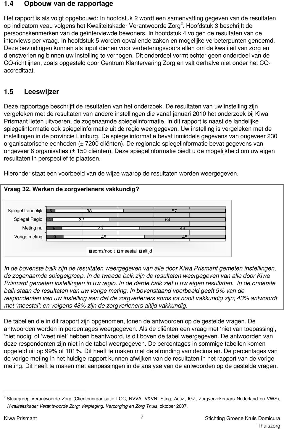 In hoofdstuk 5 worden opvallende zaken en mogelijke verbeterpunten genoemd.