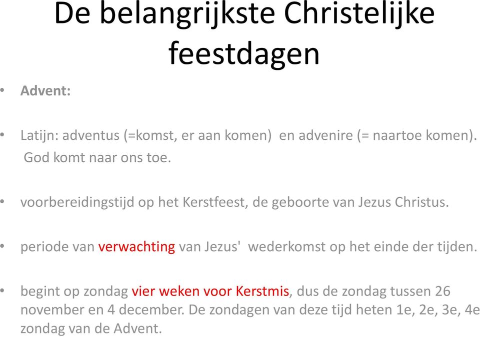 periode van verwachting van Jezus' wederkomst op het einde der tijden.