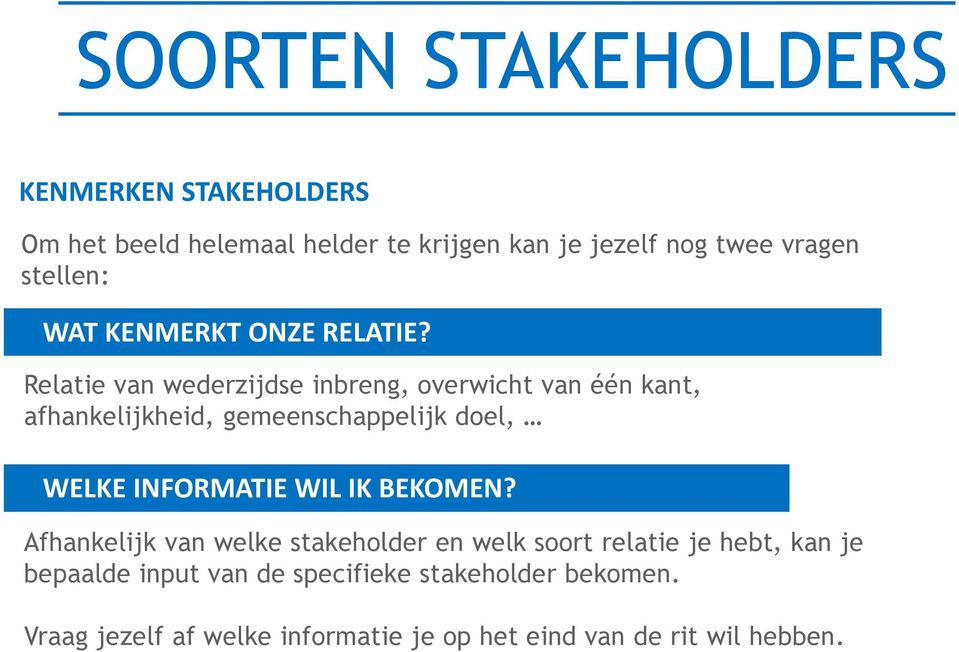 Relatie van wederzijdse inbreng, overwicht van één kant, afhankelijkheid, gemeenschappelijk doel, WELKE INFORMATIE WIL