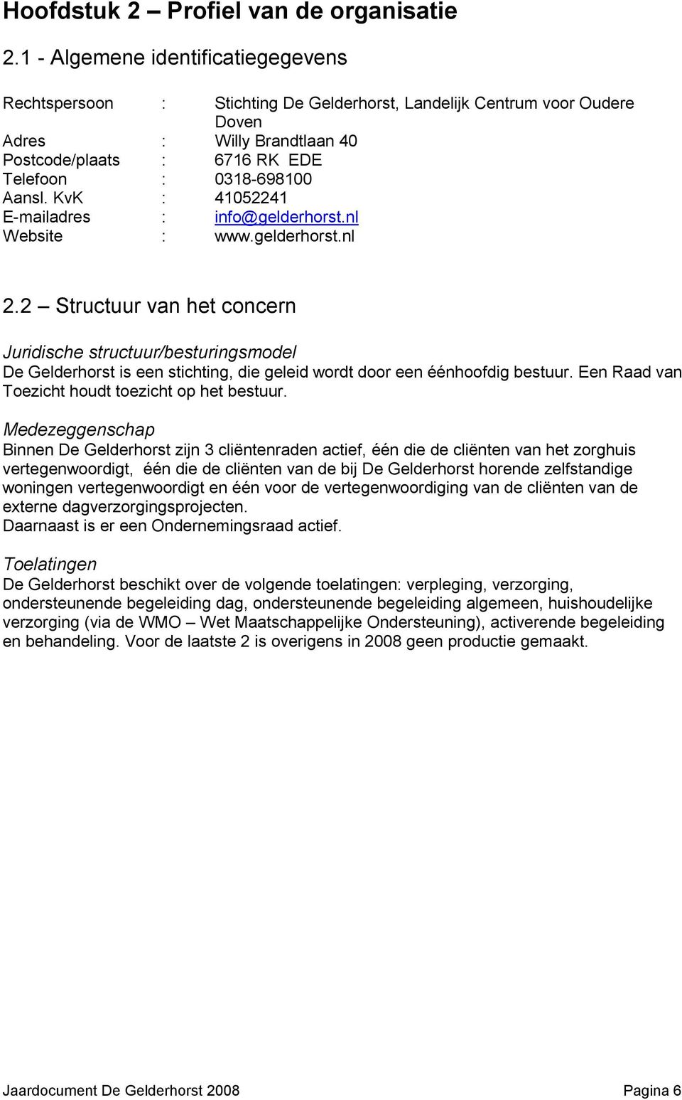 KvK : 41052241 E-mailadres : info@gelderhorst.nl Website : www.gelderhorst.nl 2.