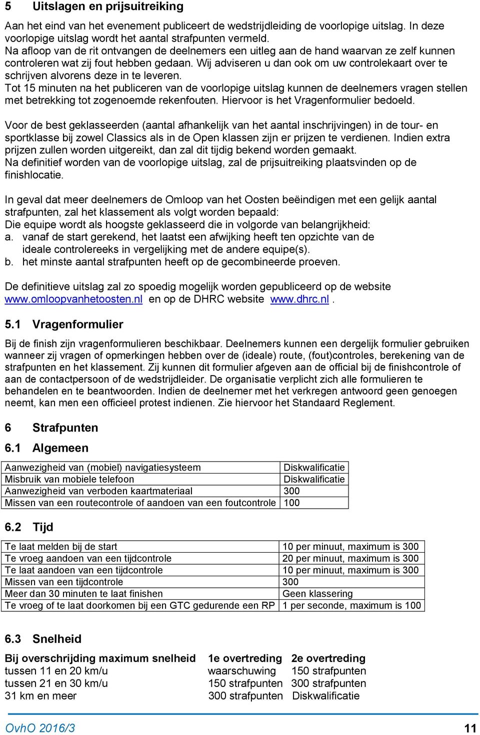 Wij adviseren u dan ook om uw controlekaart over te schrijven alvorens deze in te leveren.