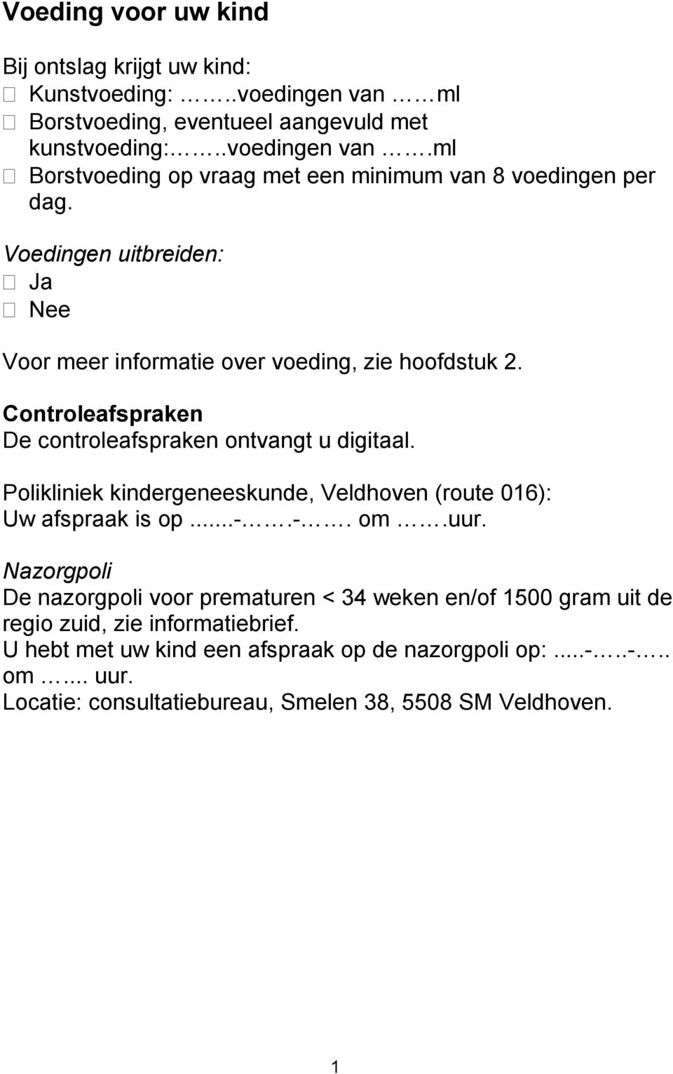 Polikliniek kindergeneeskunde, Veldhoven (route 016): Uw afspraak is op...-.-. om.uur.