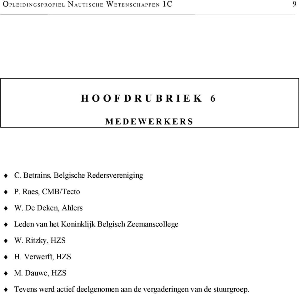 De Deken, Ahlers Leden van het Koninklijk Belgisch Zeemanscollege W.