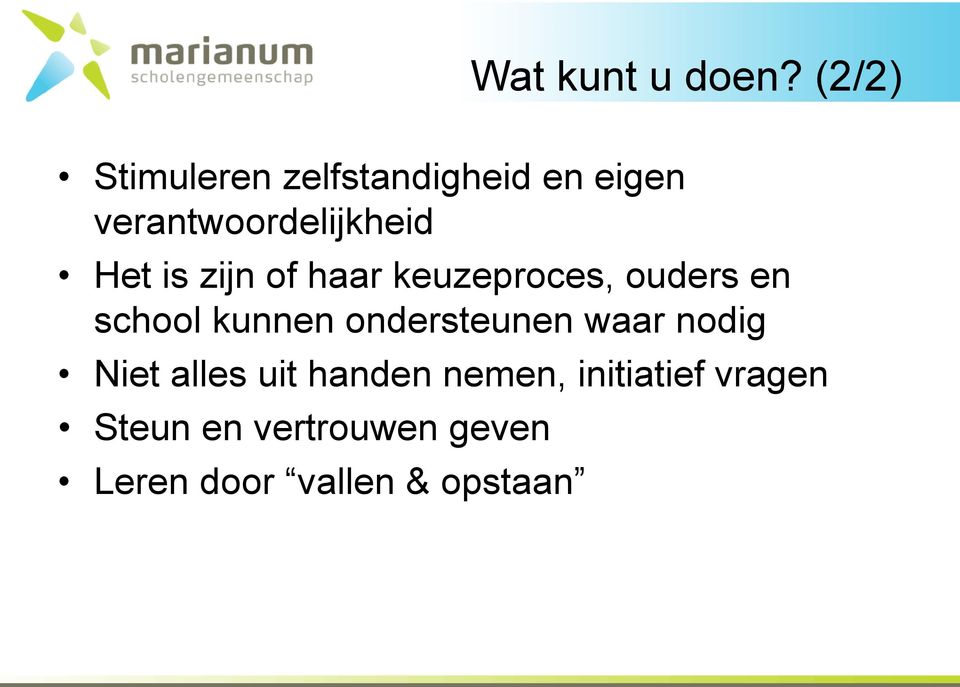 Het is zijn of haar keuzeproces, ouders en school kunnen