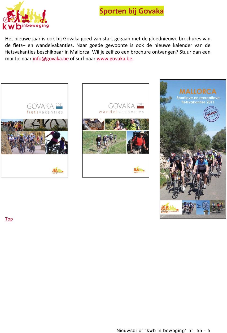 Naar goede gewoonte is ook de nieuwe kalender van de fietsvakanties beschikbaar in Mallorca.