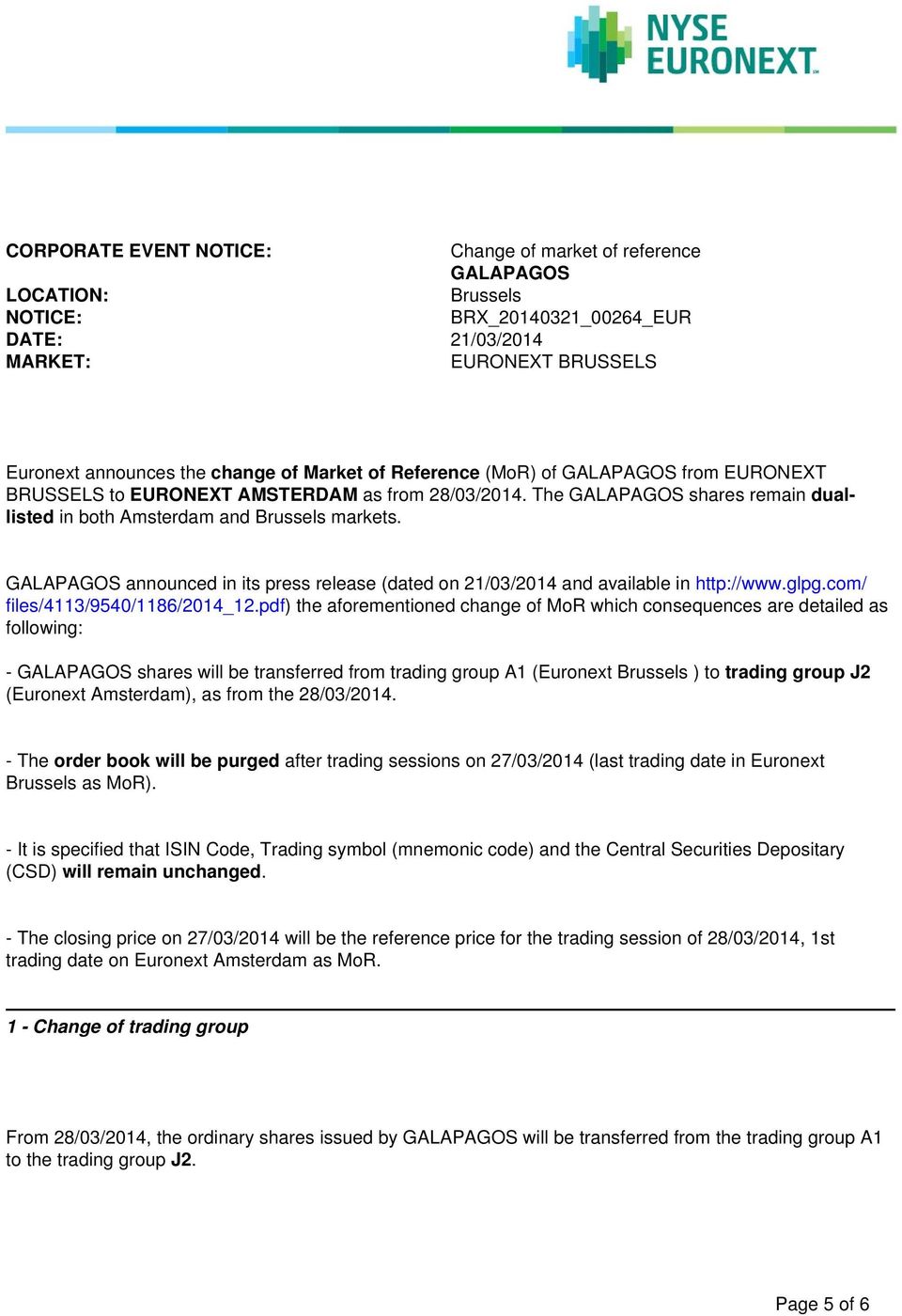 GALAPAGOS announced in its press release (dated on 21/03/2014 and available in http://www.glpg.com/ files/4113/9540/1186/2014_12.