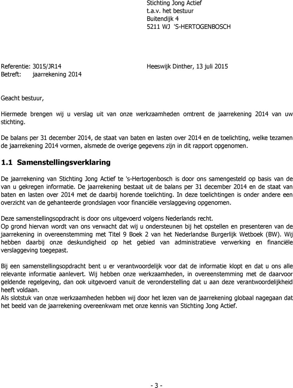 werkzaamheden omtrent de jaarrekening 2014 van uw stichting.