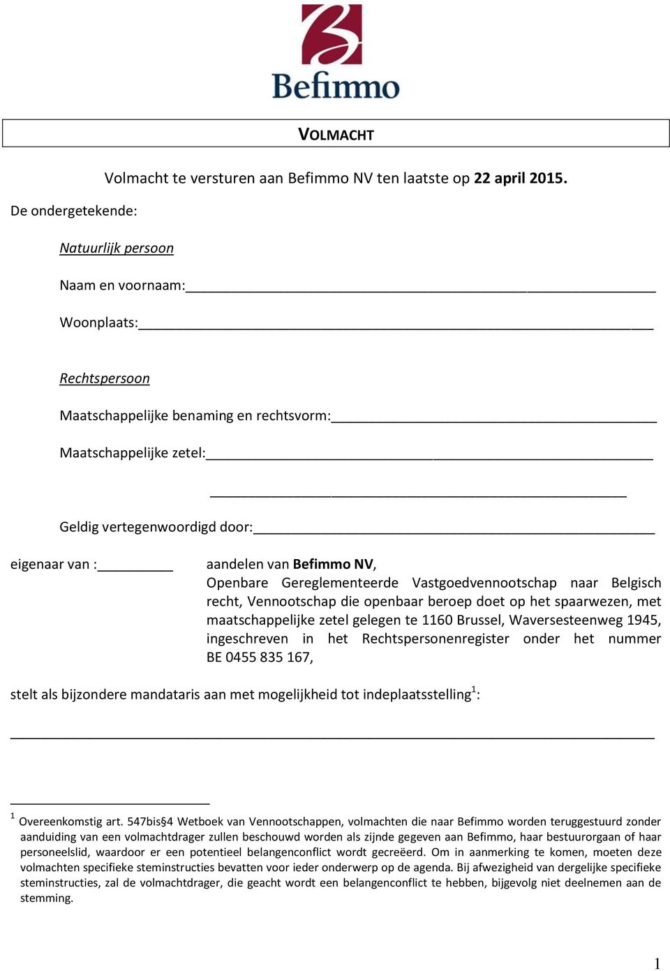 aandelen van Befimmo NV, Openbare Gereglementeerde Vastgoedvennootschap naar Belgisch recht, Vennootschap die openbaar beroep doet op het spaarwezen, met maatschappelijke zetel gelegen te 1160