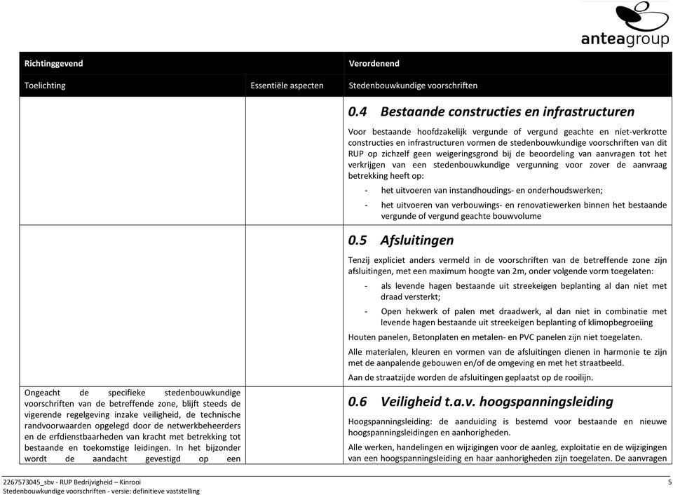 zichzelf geen weigeringsgrnd bij de berdeling van aanvragen tt het verkrijgen van een stedenbuwkundige vergunning vr zver de aanvraag betrekking heeft p: - het uitveren van instandhudings- en