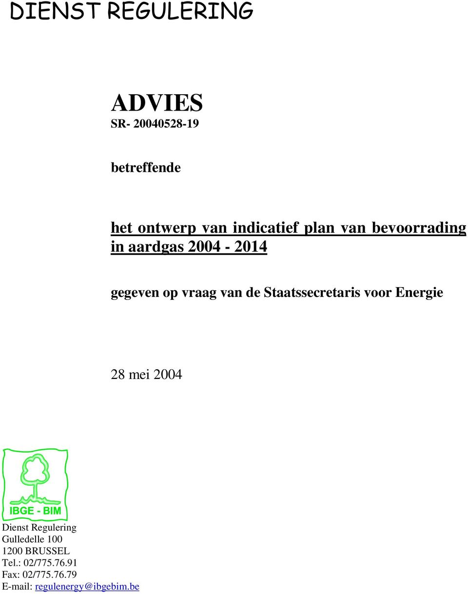 de Staatssecretaris voor Energie 28 mei 2004 Dienst Regulering Gulledelle