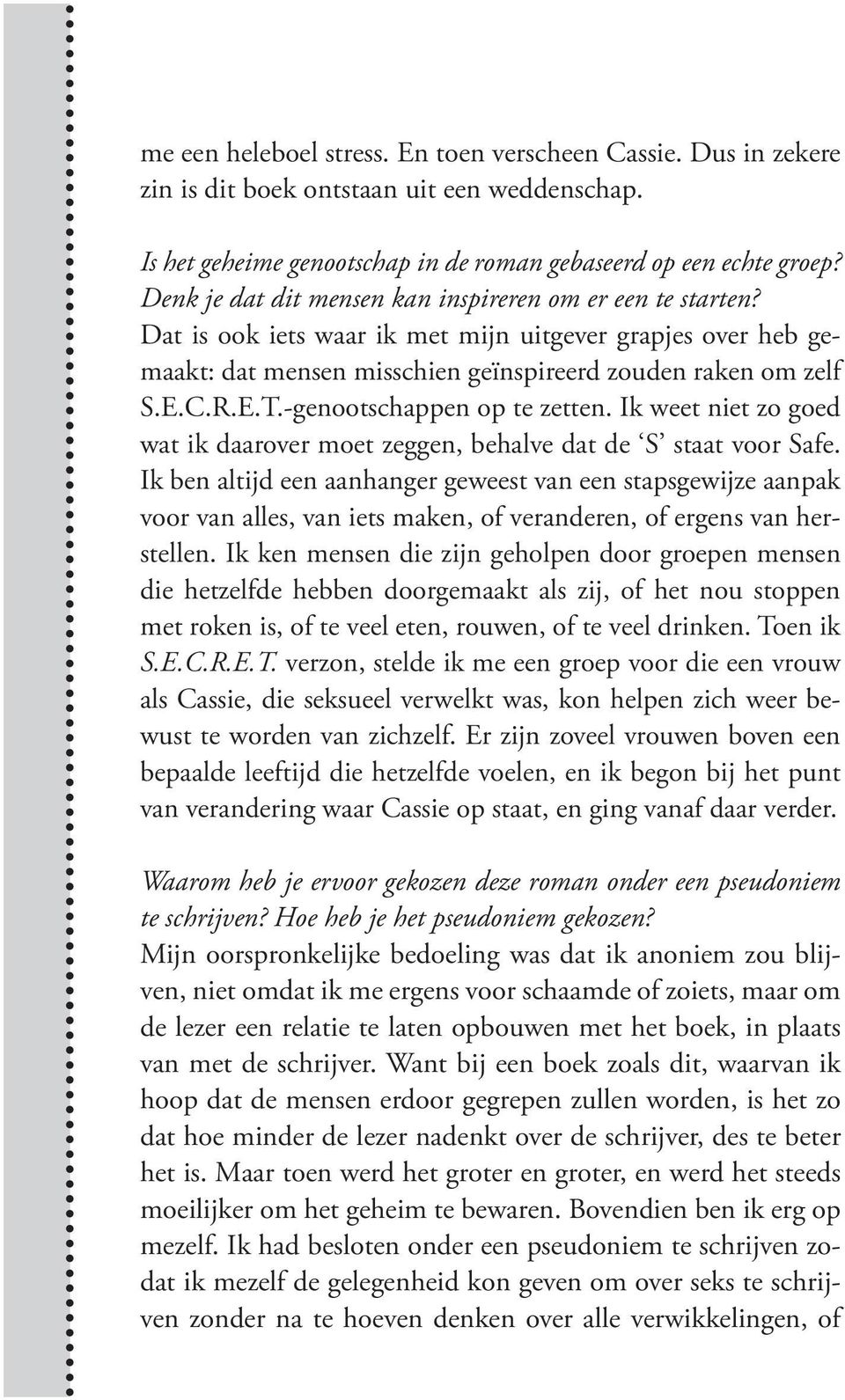 -genootschappen op te zetten. Ik weet niet zo goed wat ik daarover moet zeggen, behalve dat de S staat voor Safe.