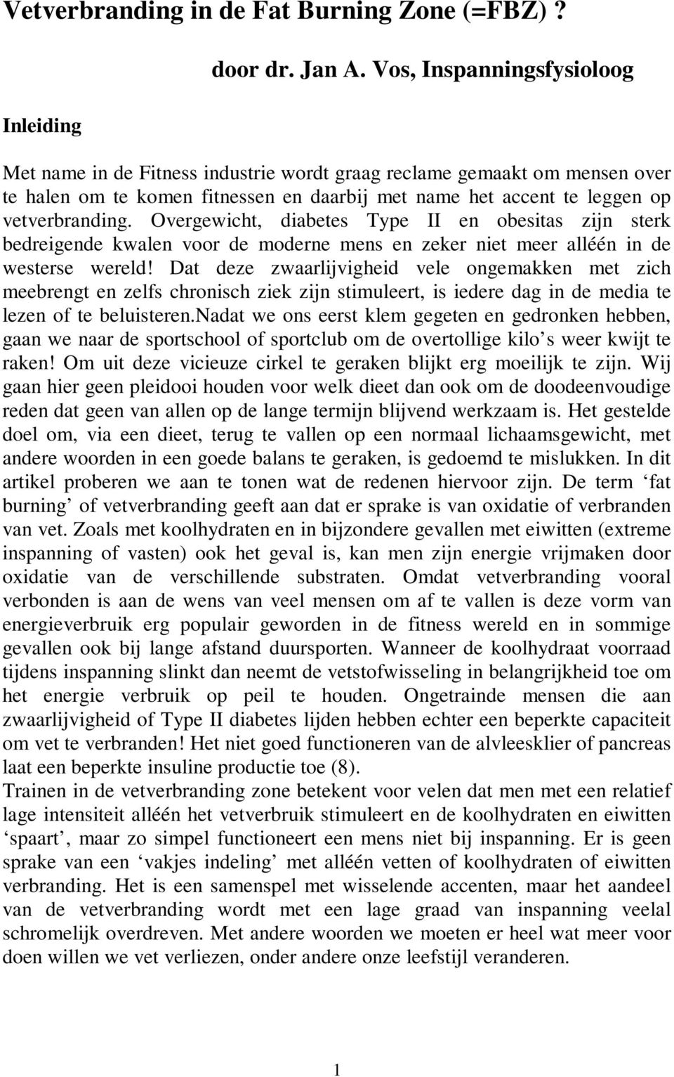 Overgewicht, diabetes Type II en obesitas zijn sterk bedreigende kwalen voor de moderne mens en zeker niet meer alléén in de westerse wereld!