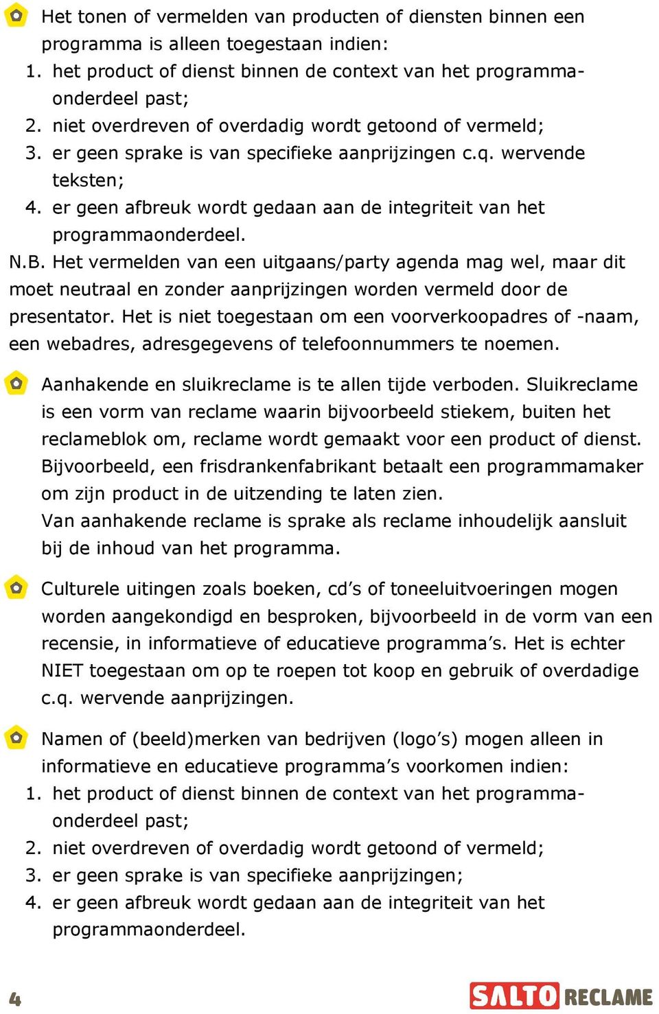 er geen afbreuk wordt gedaan aan de integriteit van het programmaonderdeel. N.B.