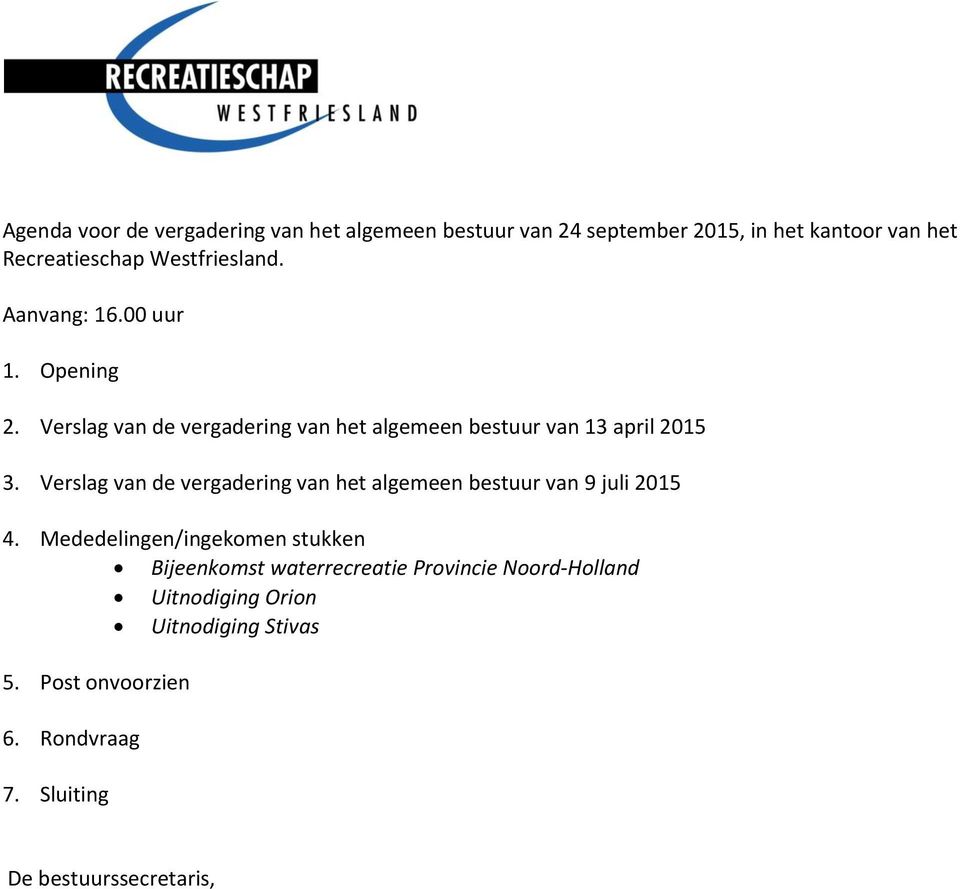 Verslag van de vergadering van het algemeen bestuur van 9 juli 2015 4.