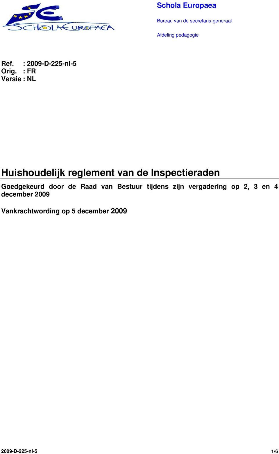 : FR Versie : NL Huishoudelijk reglement van de Inspectieraden Goedgekeurd