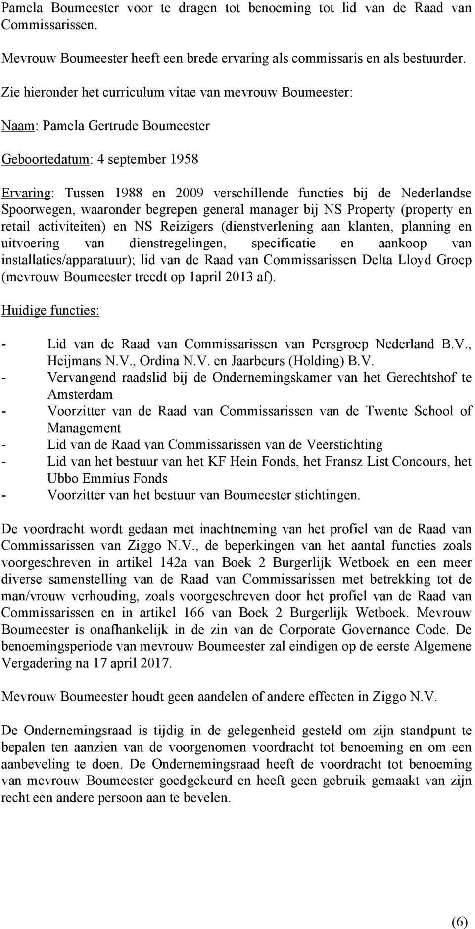 Spoorwegen, waaronder begrepen general manager bij NS Property (property en retail activiteiten) en NS Reizigers (dienstverlening aan klanten, planning en uitvoering van dienstregelingen,