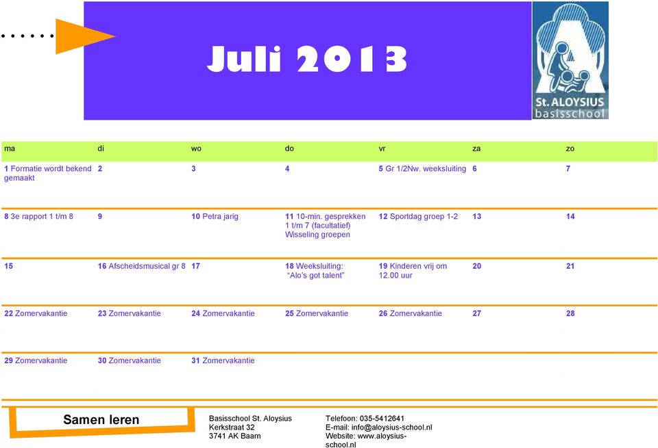 gesprekken 10 12 Sportdag groep 1-2 11 13 12 14 1 t/m 7 (facultatief) Wisseling groepen 13 14 15 16 17 18 19 15 16