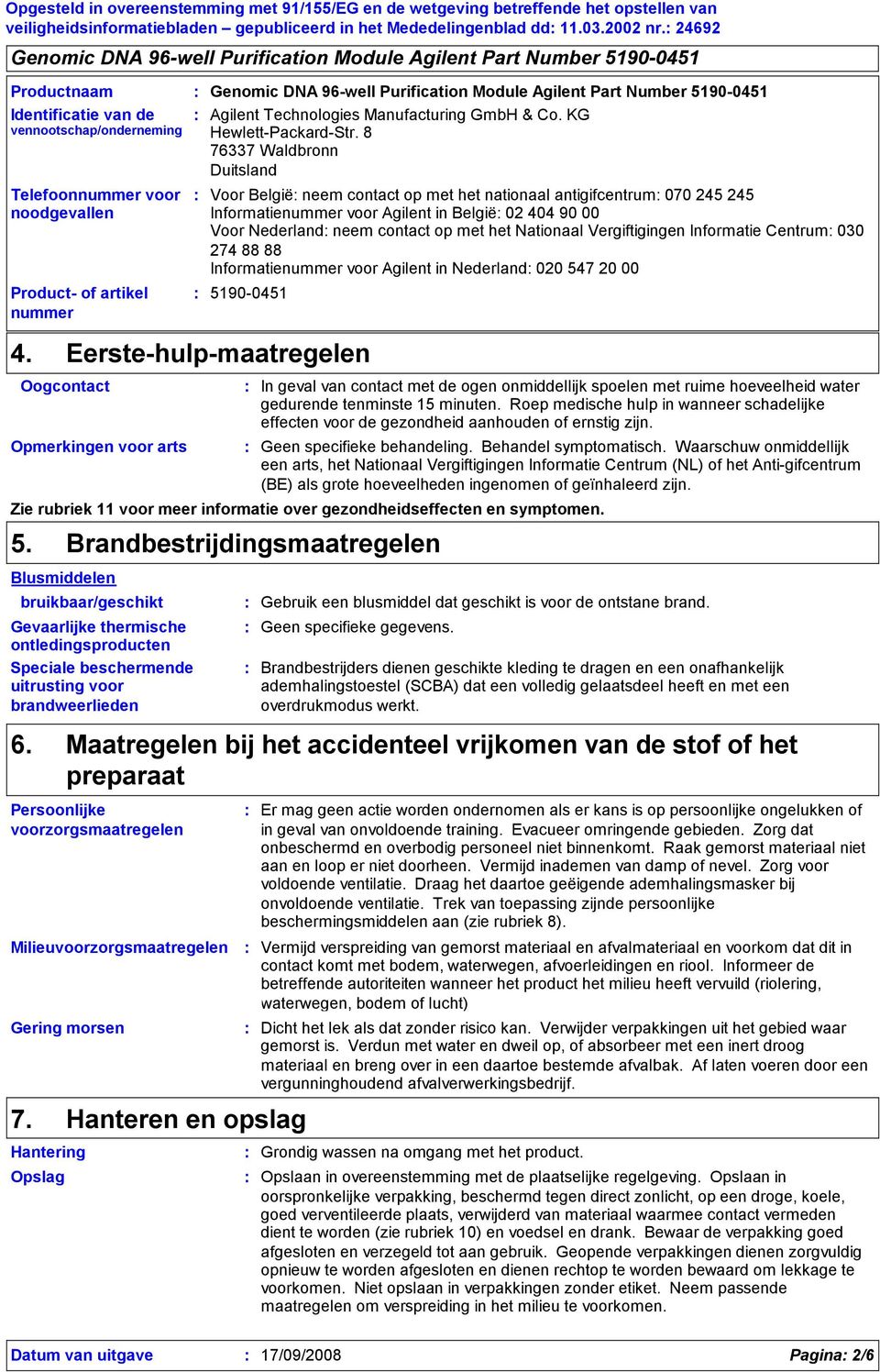 contact op met het Nationaal Vergiftigingen Informatie Centrum 030 Informatie voor Agilent in Nederland 020 547 20 00 4.