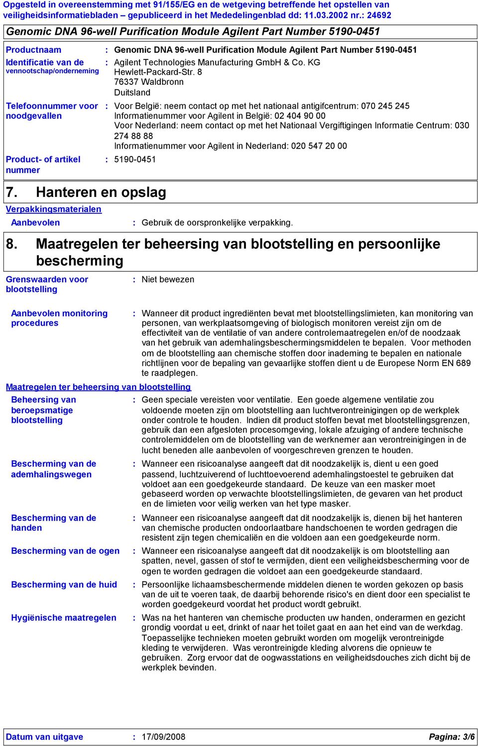 contact op met het Nationaal Vergiftigingen Informatie Centrum 030 Informatie voor Agilent in Nederland 020 547 20 00 7.