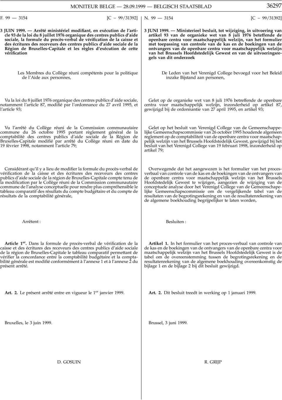 écritures des receveurs des centres publics d aide sociale de la Région de Bruxelles-Capitale et les règles d exécution de cette vérification 3 JUNI 1999.