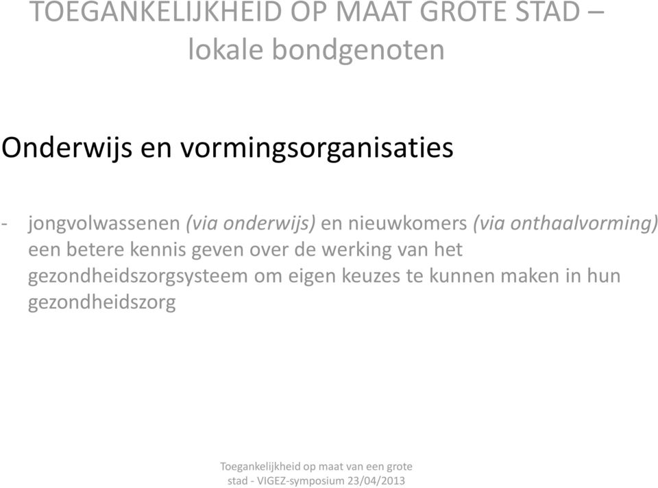 (via onthaalvorming) een betere kennis geven over de werking van het