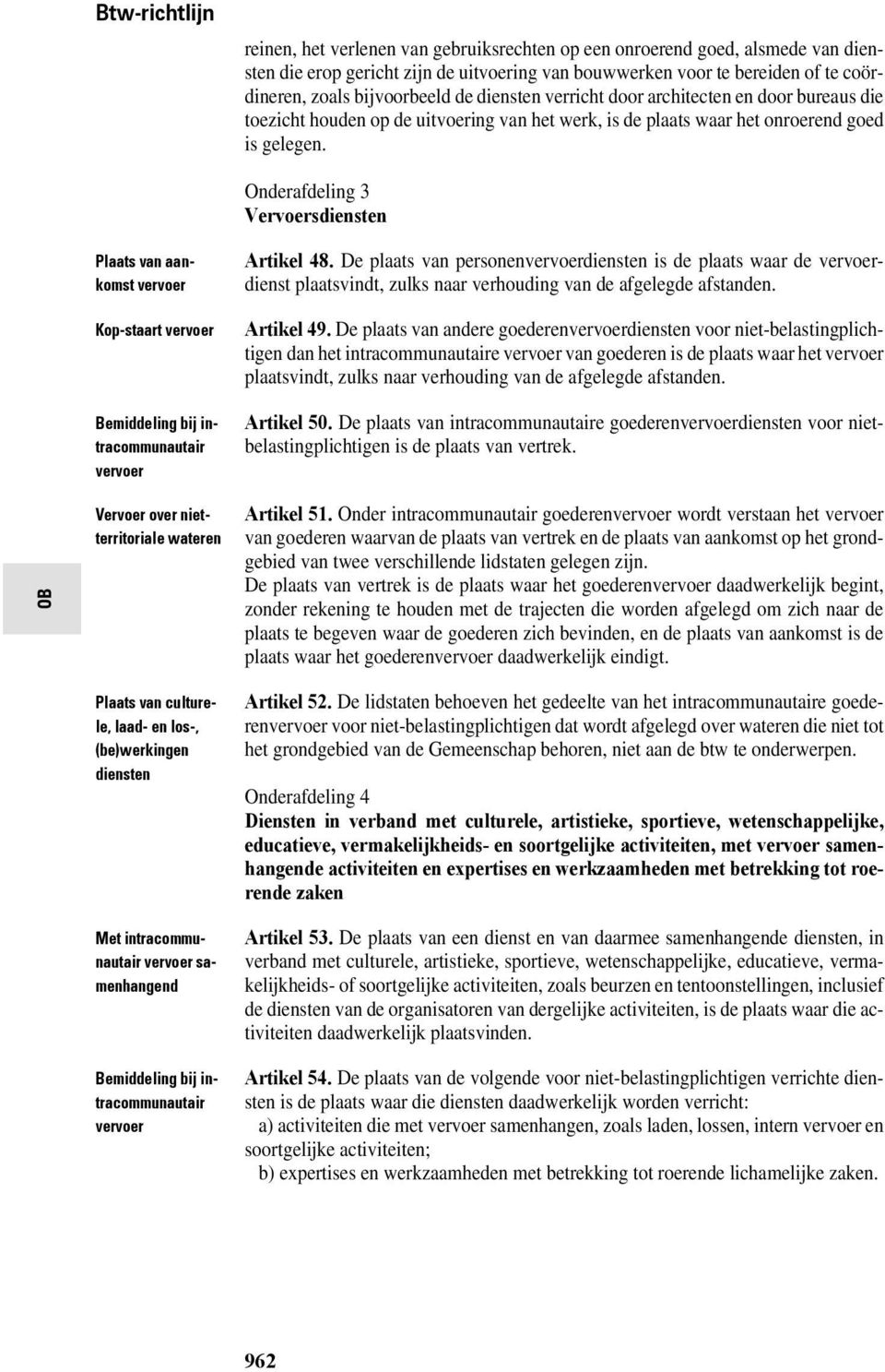 Onderafdeling 3 Vervoersdiensten Plaats van aankomst vervoer Kop-staart vervoer Bemiddeling bij intracommunautair vervoer Artikel 48.