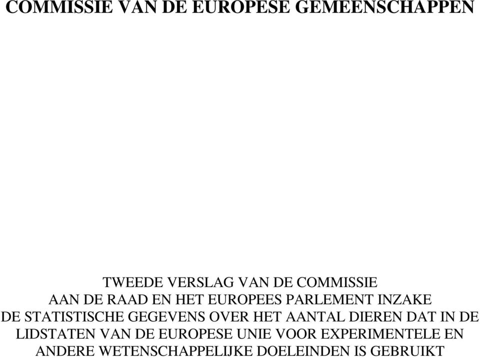 STATISTISCHE GEGEVENS OVER HET AANTAL DIEREN DAT IN DE LIDSTATEN VAN