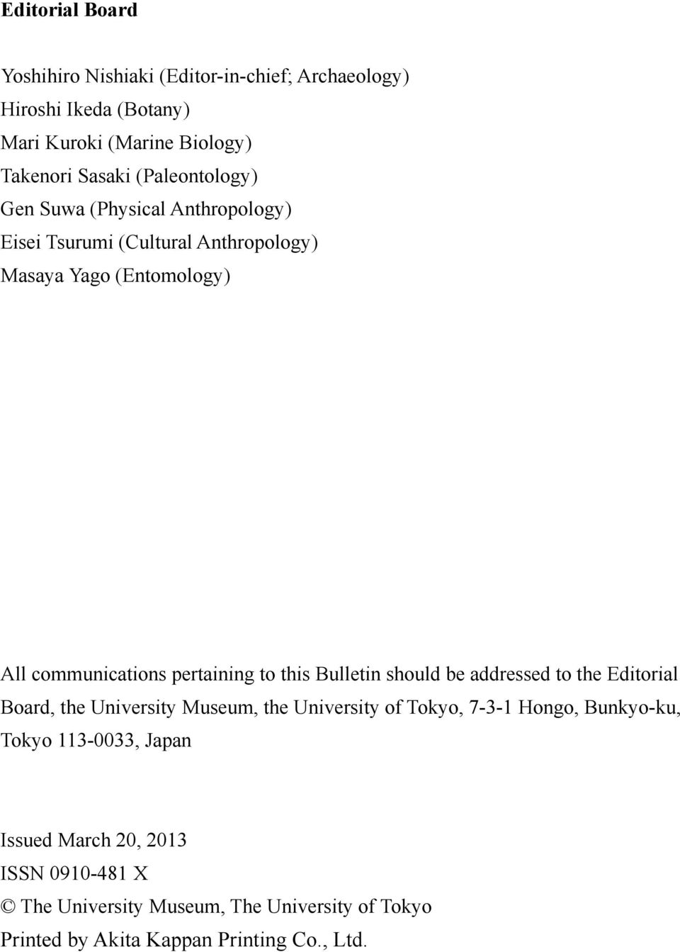 pertaining to this Bulletin should be addressed to the Editorial Board, the University Museum, the University of Tokyo, 7-3-1 Hongo,