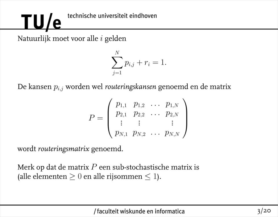 .. p 1,N P = p 2,1 p 2,2... p 2,N... p N,1 p N,2.