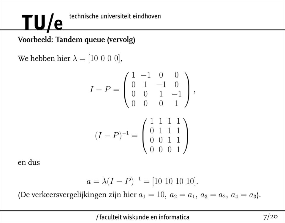 1 0 0 1 1 0 0 0 1, a = λ(i P ) 1 = [10 10 10 10].