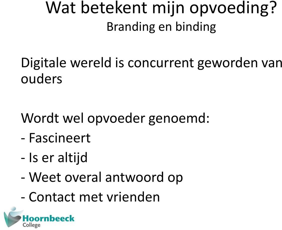 - Fascineert - Is er altijd - Weet