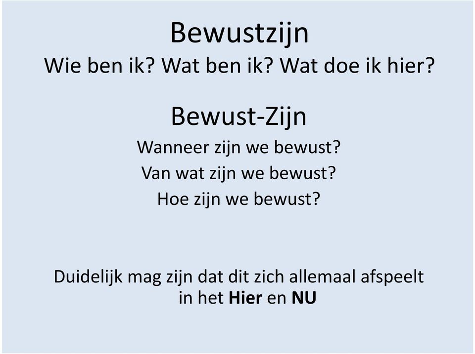 Bewust-Zijn Wanneer zijn we bewust?